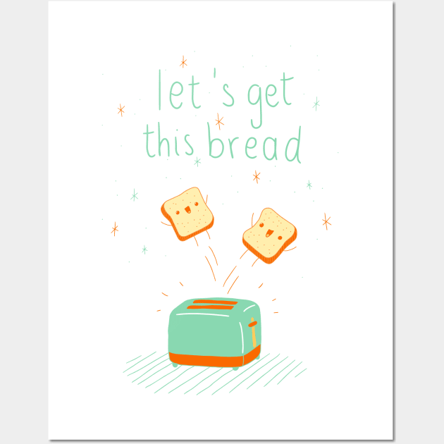 Let's get this bread Wall Art by lowercasev